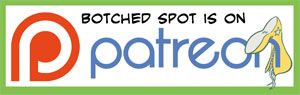 Botched Spot on Patreon